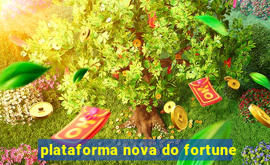 plataforma nova do fortune